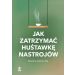 Jak zatrzymać hustawkę nastrojów