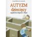 Autyzm dziecięcy: Zagadnienia diagnozy i terapii