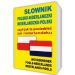 Słownik polsko-niderlandzki niderlandzko-polski czyli jak to powiedzieć po niderlandzku: Woordenboek Pools-Nederlands • Nederlands-Pools