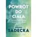 Powrót do ciała Jak odzyskać siebie po doświadczeniu traumy