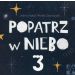 Popatrz w niebo 3