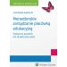 Menedżerskie zarządzanie placówką edukacyjną. Praktyczny poradnik dla dyrektorów szkół