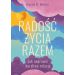 Radość życia razem. Jak naprawić burzliwe relacje