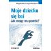 Moje dziecko się boi: Jak mogę mu pomóc?