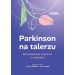 Parkinson na talerzu: Kompleksowe wsparcie w chorobie