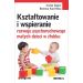 Kształtowanie i wspieranie rozwoju psychoruchowego małych dzieci w żłobku