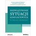 Rozwiązywanie sytuacji konfliktowych: Wybrane problemy