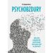 Psychobzdury: Jak mity popularnej psychologii mieszają nam w głowach