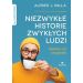 Niezwykłe historie zwykłych ludzi - sekrety ich...